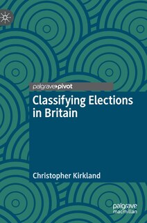 Front cover_Classifying Elections In Britain