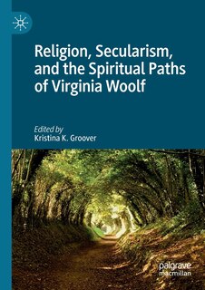 Couverture_Religion, Secularism, And The Spiritual Paths Of Virginia Woolf