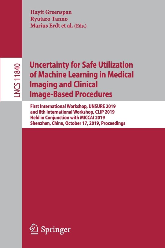 Front cover_Uncertainty for Safe Utilization of Machine Learning in Medical Imaging and Clinical Image-Based Procedures