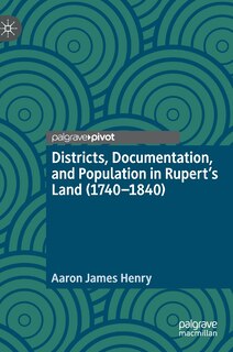 Couverture_Districts, Documentation, And Population In Rupert's Land (1740-1840