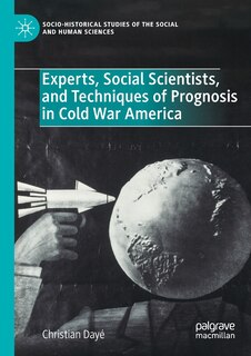 Couverture_Experts, Social Scientists, And Techniques Of Prognosis In Cold War America