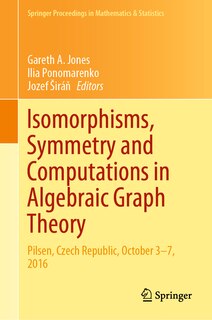 Front cover_Isomorphisms, Symmetry and Computations in Algebraic Graph Theory