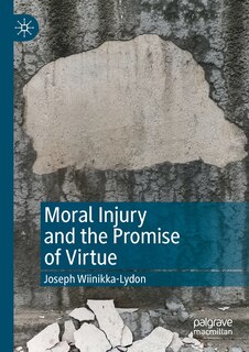 Moral Injury And The Promise Of Virtue