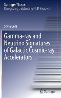Couverture_Gamma-ray And Neutrino Signatures Of Galactic Cosmic-ray Accelerators