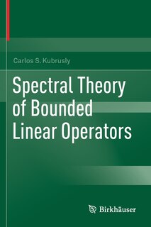 Spectral Theory Of Bounded Linear Operators