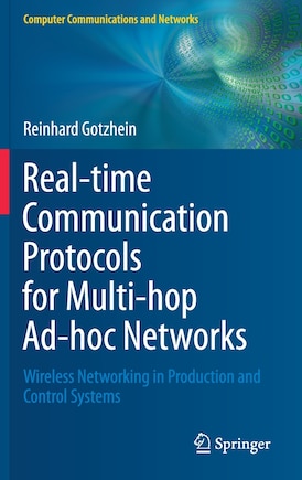 Real-time Communication Protocols For Multi-hop Ad-hoc Networks: Wireless Networking In Production And Control Systems