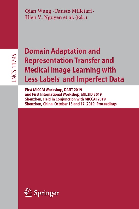 Front cover_Domain Adaptation and Representation Transfer and Medical Image Learning with Less Labels and Imperfect Data