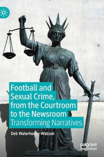 Front cover_Football And Sexual Crime, From The Courtroom To The Newsroom