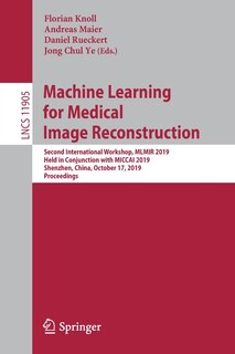 Front cover_Machine Learning for Medical Image Reconstruction