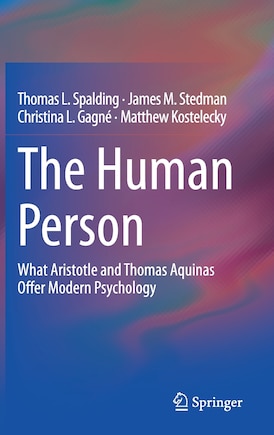 The Human Person: What Aristotle And Thomas Aquinas Offer Modern Psychology