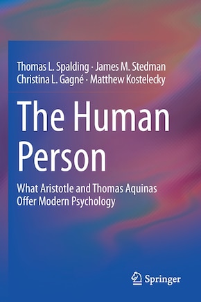 The Human Person: What Aristotle and Thomas Aquinas Offer Modern Psychology