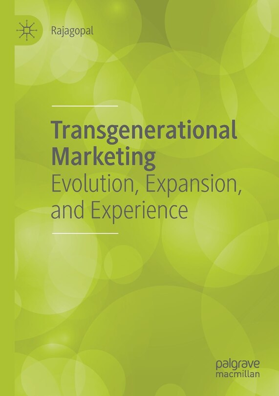 Transgenerational Marketing: Evolution, Expansion, And Experience