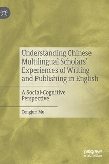 Front cover_Understanding Chinese Multilingual Scholars' Experiences Of Writing And Publishing In English