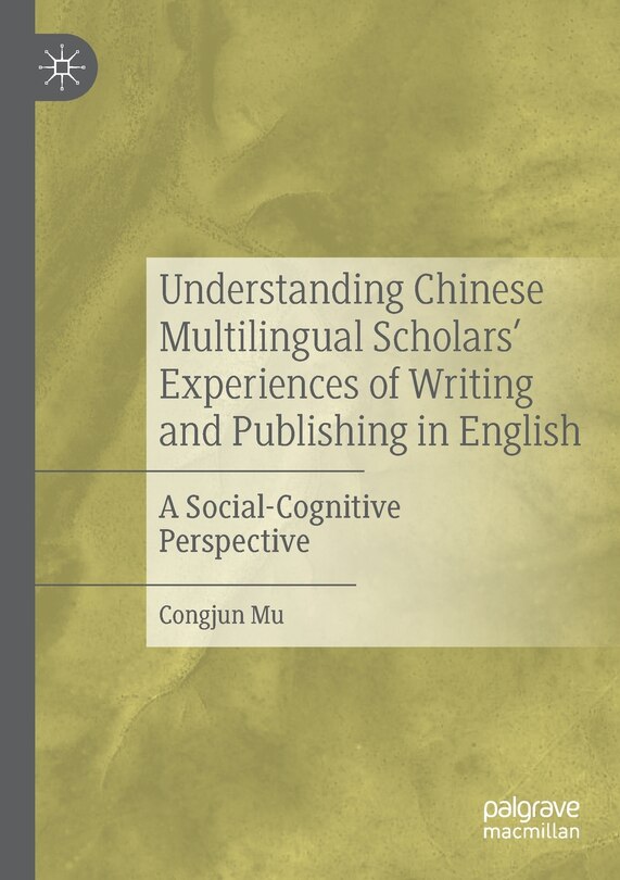 Front cover_Understanding Chinese Multilingual Scholars' Experiences Of Writing And Publishing In English