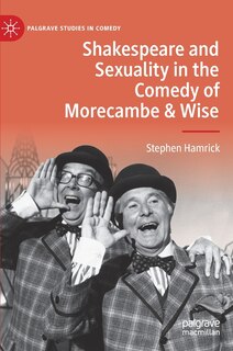 Couverture_Shakespeare And Sexuality In The Comedy Of Morecambe And Wise