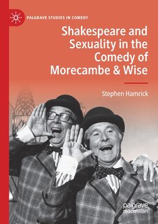 Couverture_Shakespeare And Sexuality In The Comedy Of Morecambe And Wise