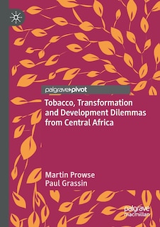 Couverture_Tobacco, Transformation And Development Dilemmas From Central Africa