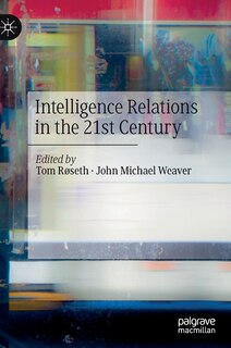Front cover_Intelligence Relations In The 21st Century