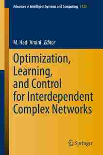 Optimization, Learning, And Control For Interdependent Complex Networks de M. Hadi Amini