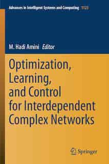 Optimization, Learning, And Control For Interdependent Complex Networks by M. Hadi Amini