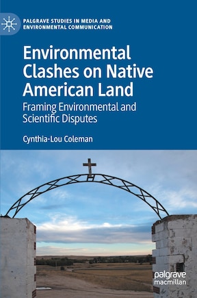 Environmental Clashes On Native American Land: Framing Environmental And Scientific Disputes