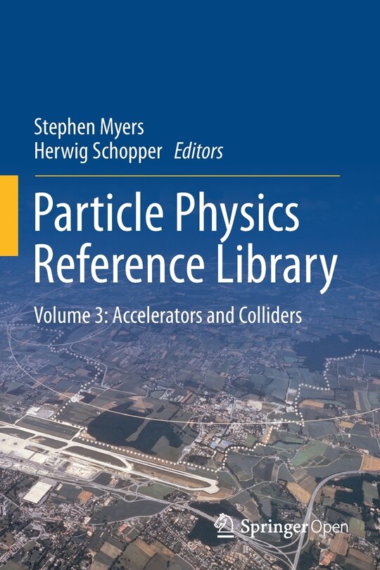 Particle Physics Reference Library: Volume 3: Accelerators And Colliders