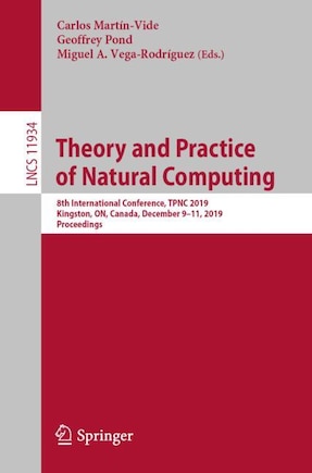 Theory And Practice Of Natural Computing: 8th International Conference, Tpnc 2019, Kingston, On, Canada, December 9-11, 2019, Proceedings