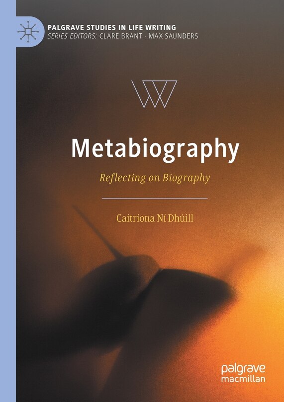 Metabiography: Reflecting On Biography