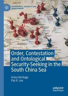 Front cover_Order, Contestation And Ontological Security-seeking In The South China Sea