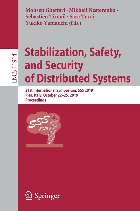 Stabilization, Safety, And Security Of Distributed Systems: 21st International Symposium, Sss 2019, Pisa, Italy, October 22-25, 2019, Proceedings