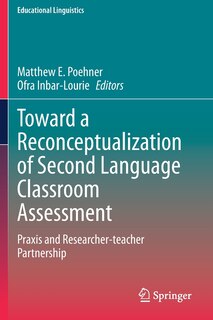 Front cover_Toward A Reconceptualization Of Second Language Classroom Assessment