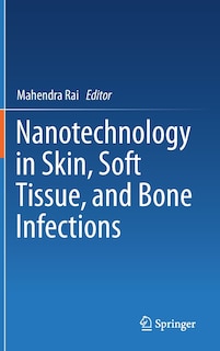 Front cover_Nanotechnology In Skin, Soft Tissue, And Bone Infections