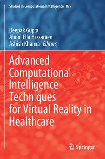 Front cover_Advanced Computational Intelligence Techniques For Virtual Reality In Healthcare