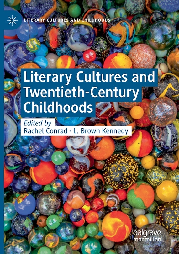 Front cover_Literary Cultures And Twentieth-century Childhoods