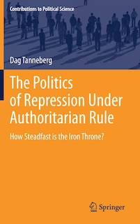 Front cover_The Politics Of Repression Under Authoritarian Rule