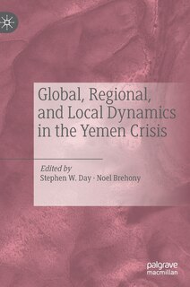 Front cover_Global, Regional, And Local Dynamics In The Yemen Crisis