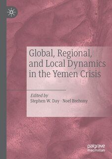 Couverture_Global, Regional, and Local Dynamics in the Yemen Crisis