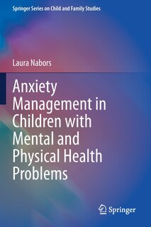 Front cover_Anxiety Management In Children With Mental And Physical Health Problems