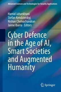 Front cover_Cyber Defence In The Age Of Ai, Smart Societies And Augmented Humanity