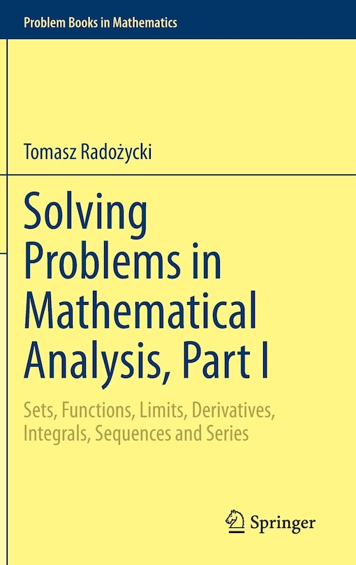 Front cover_Solving Problems In Mathematical Analysis, Part I
