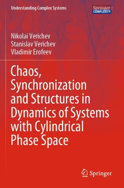 Front cover_Chaos, Synchronization And Structures In Dynamics Of Systems With Cylindrical Phase Space