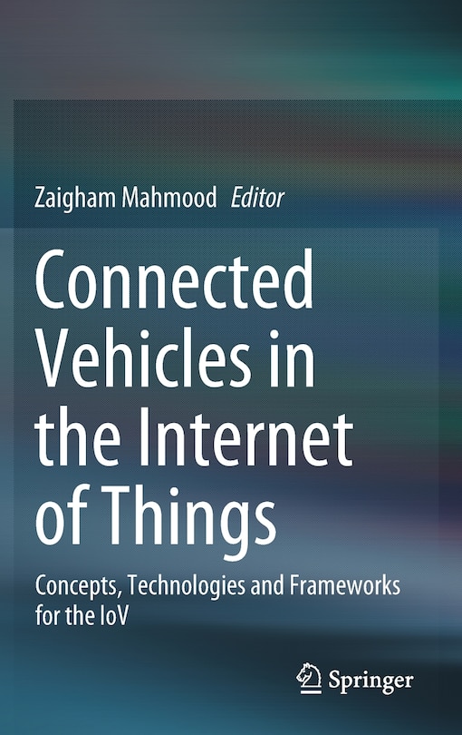 Connected Vehicles In The Internet Of Things: Concepts, Technologies And Frameworks For The Iov