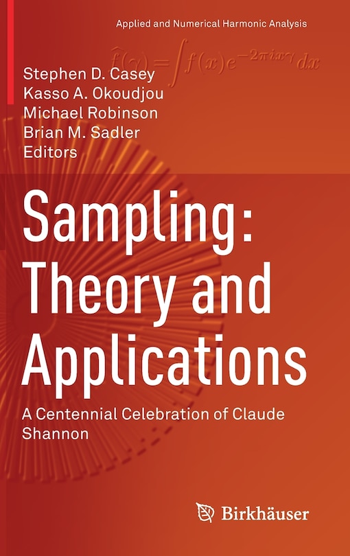 Sampling: Theory And Applications: A Centennial Celebration Of Claude Shannon