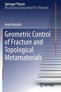 Front cover_Geometric Control Of Fracture And Topological Metamaterials