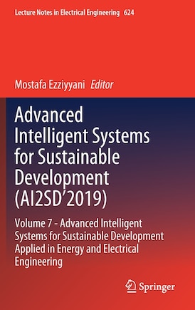 Advanced Intelligent Systems for Sustainable Development (AI2SD'2019: Volume 7- Advanced Intelligent Systems for Sustainable Development Applied in Energy and Electrical Engineering