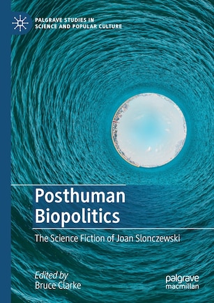 Posthuman Biopolitics: The Science Fiction Of Joan Slonczewski