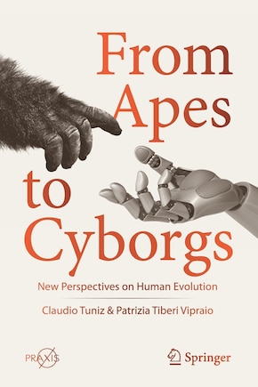 From Apes To Cyborgs: New Perspectives On Human Evolution