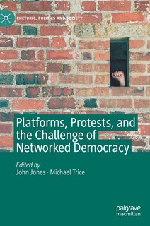 Couverture_Platforms, Protests, And The Challenge Of Networked Democracy