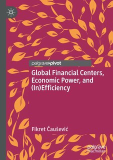 Global Financial Centers, Economic Power, And (in)efficiency