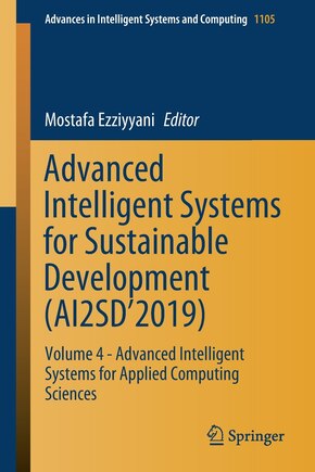 Advanced Intelligent Systems For Sustainable Development (ai2sd'2019: Volume 4 - Advanced Intelligent Systems For Applied Computing Sciences